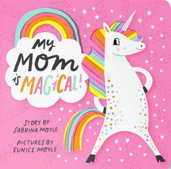“My Mom is Magical!” a book by Sabrina Moyle