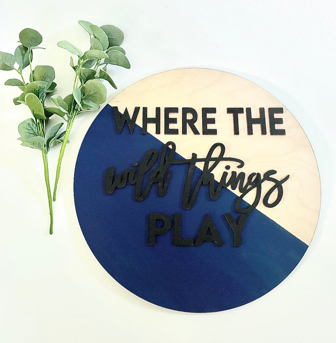 Nursery/ Playroom Sign- Where the Wild Things Play